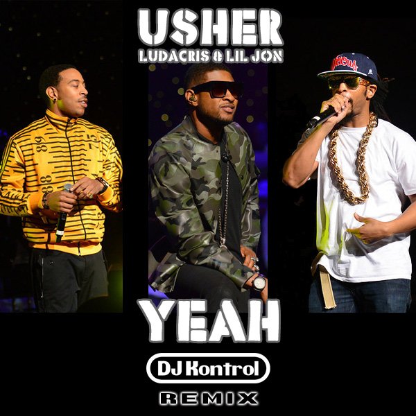 Usher, Ludacris & Lil Jon – Yeah (Kontrol Remix)